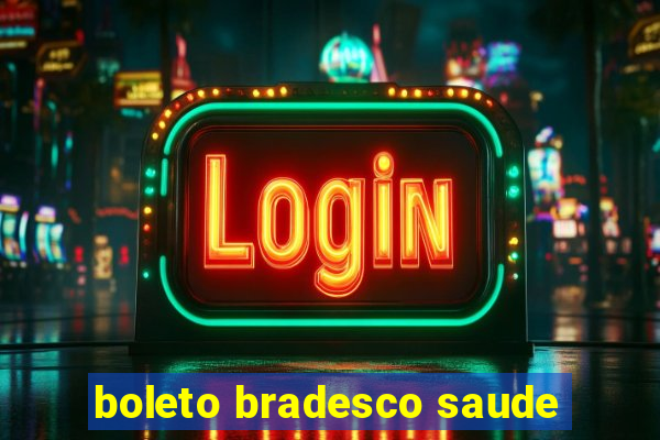 boleto bradesco saude